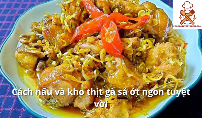 Cách nấu và kho thịt gà sả ớt ngon tuyệt vời