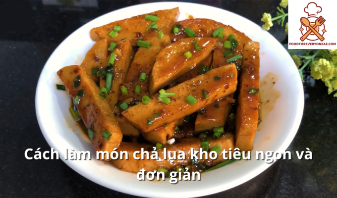 Cách làm món chả lụa kho tiêu ngon và đơn giản