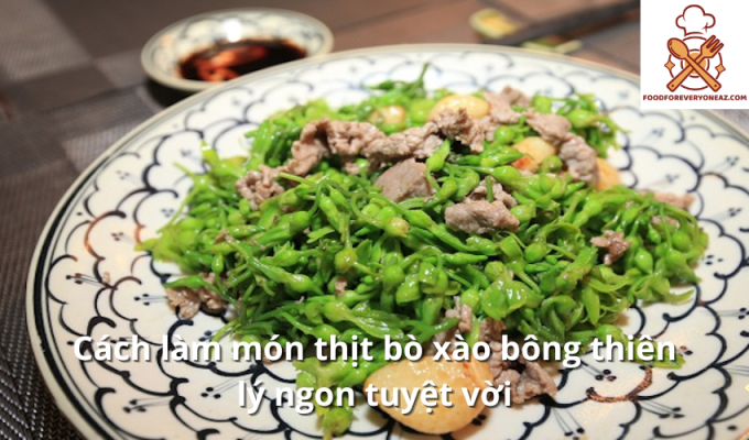 Cách làm món thịt bò xào bông thiên lý ngon tuyệt vời