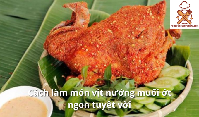 Cách làm món vịt nướng muối ớt ngon tuyệt vời