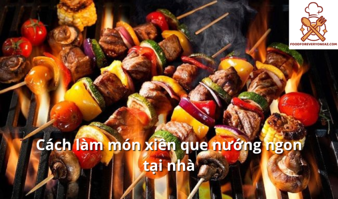 Cách làm món xiên que nướng ngon tại nhà