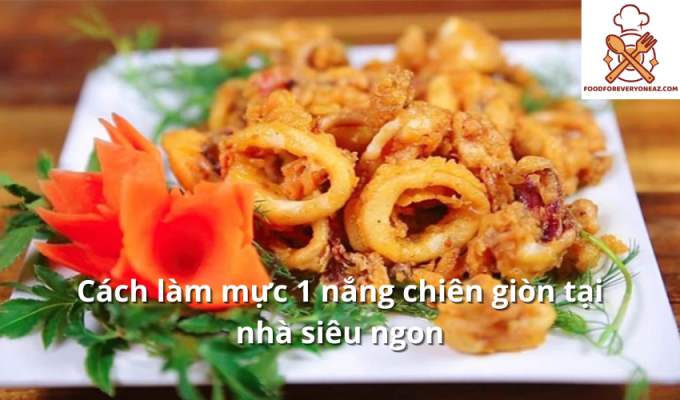 Cách làm mực 1 nắng chiên giòn tại nhà siêu ngon