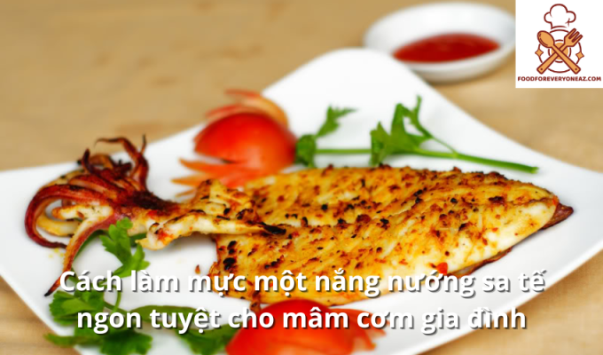 Cách làm mực một nắng nướng sa tế ngon tuyệt cho mâm cơm gia đình