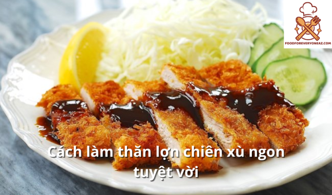 Cách làm thăn lợn chiên xù ngon tuyệt vời